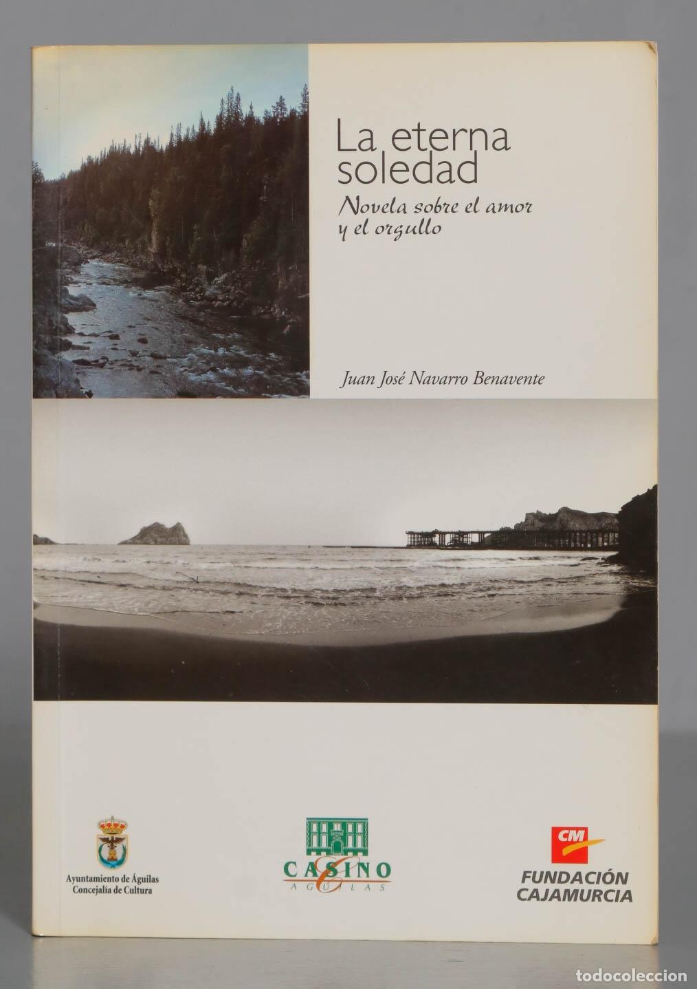 Second hand books: La eterna soledad : novela sobre el amor y el orgullo Navarro Benavente. DEDICADO POR AUTOR