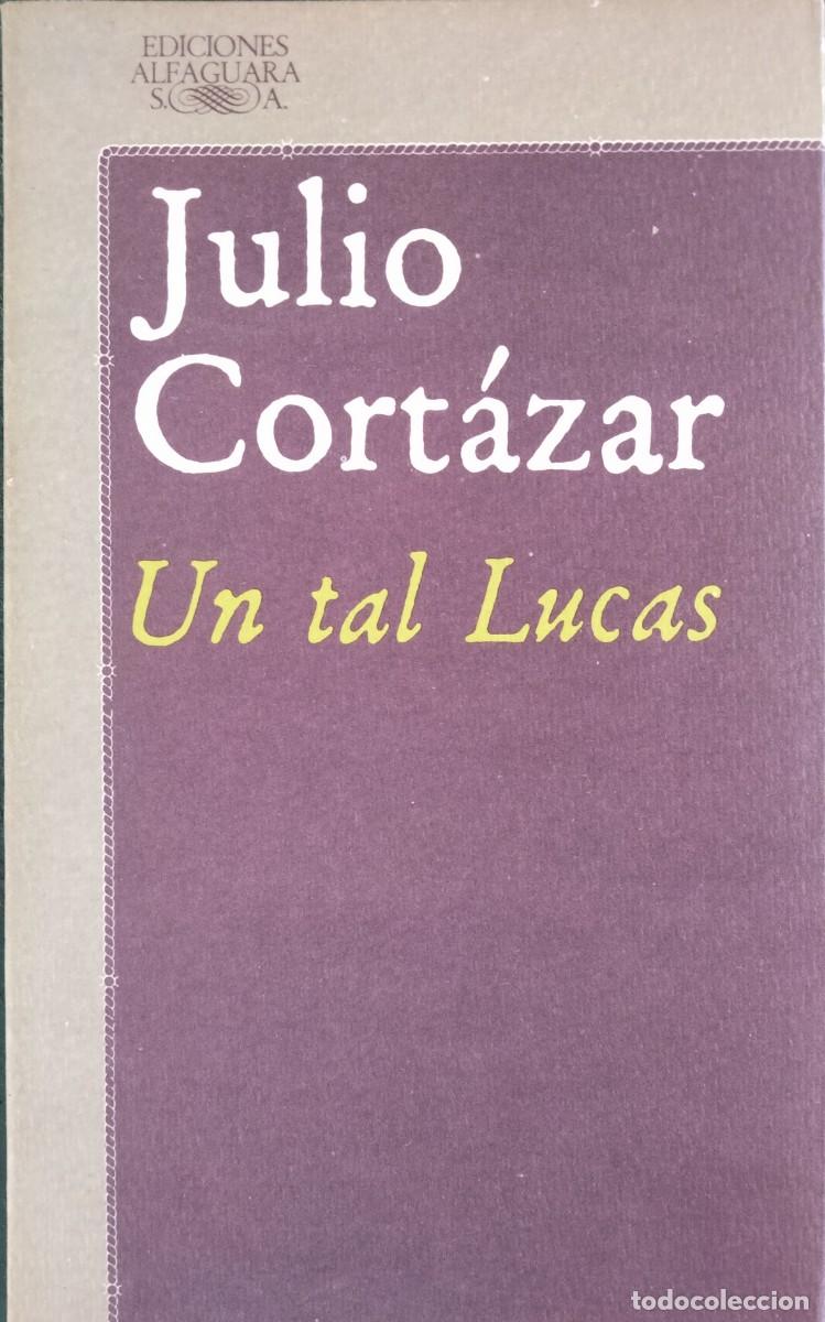 Libros de segunda mano: Julio Cort&aacute;zar-Un tal Lucas.Alfaguara.1985.
