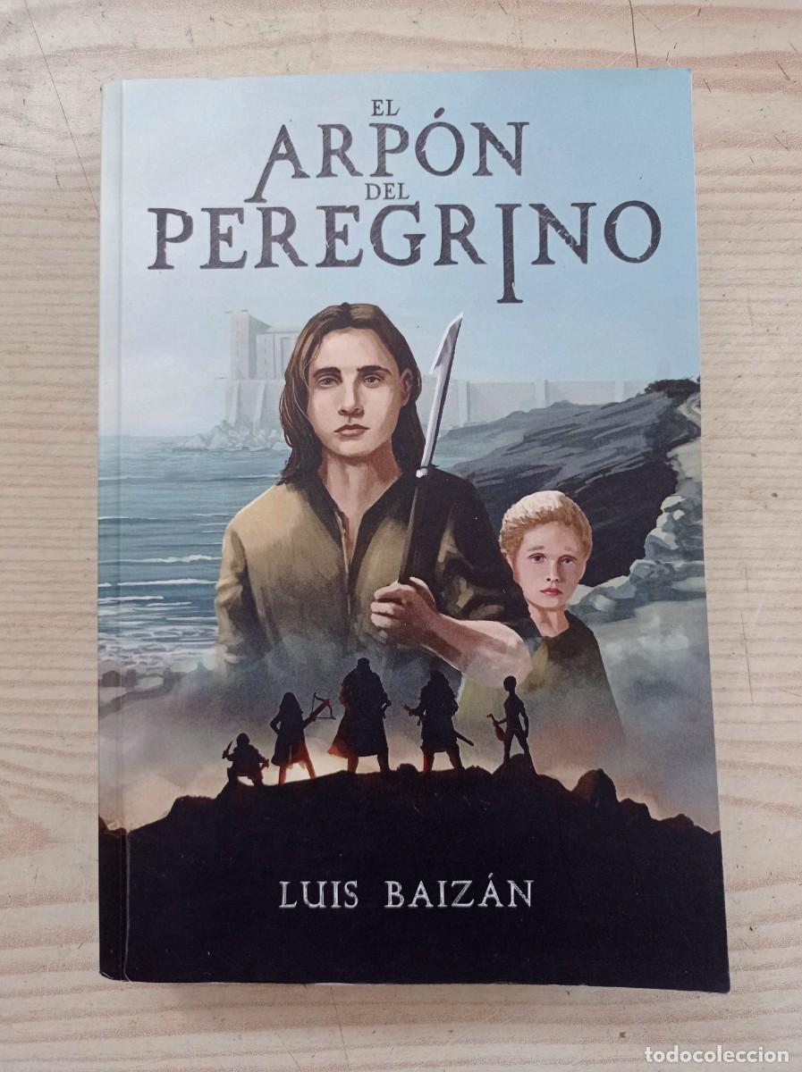 Libri di seconda mano: El Arpon Del Peregrino - Luis Baizan - 2017