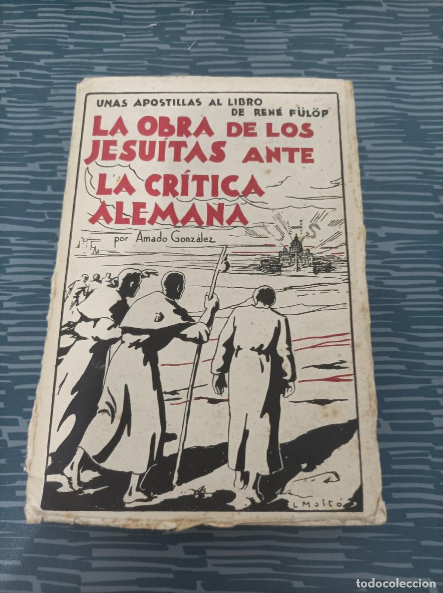Libros de segunda mano: LA OBRA DE LOS JESUITAS ANTE LA CR&Iacute;TICA ALEMANA, AMADO GONZ&Aacute;LEZ,ALDECOA,1933,248 PAG.