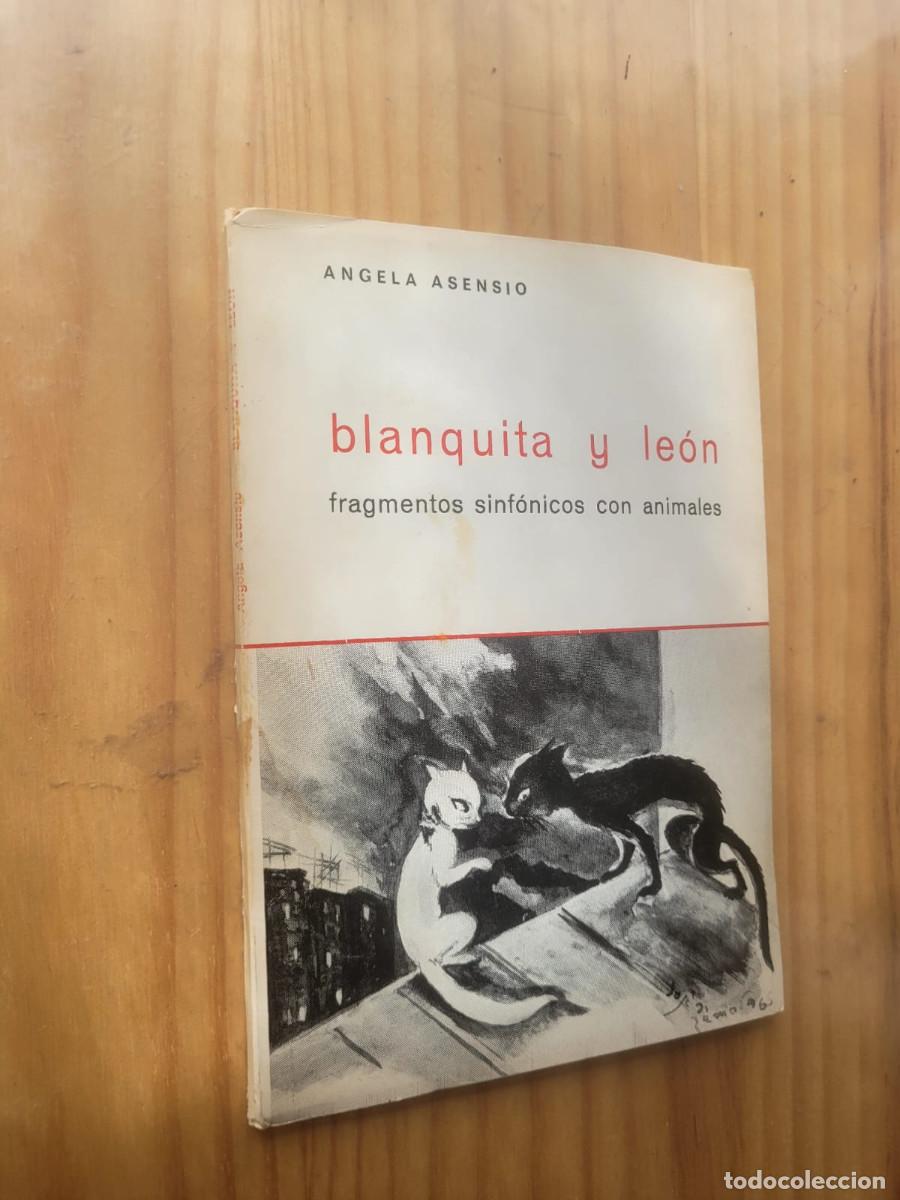 Libros de segunda mano: BLANQUITA Y EL LE&Oacute;N, FRAGMENTOS SINF&Oacute;NICOS CON ANIMALES - &Aacute;NGELA ASENSIO (DEDICADO Y FIRMADO)