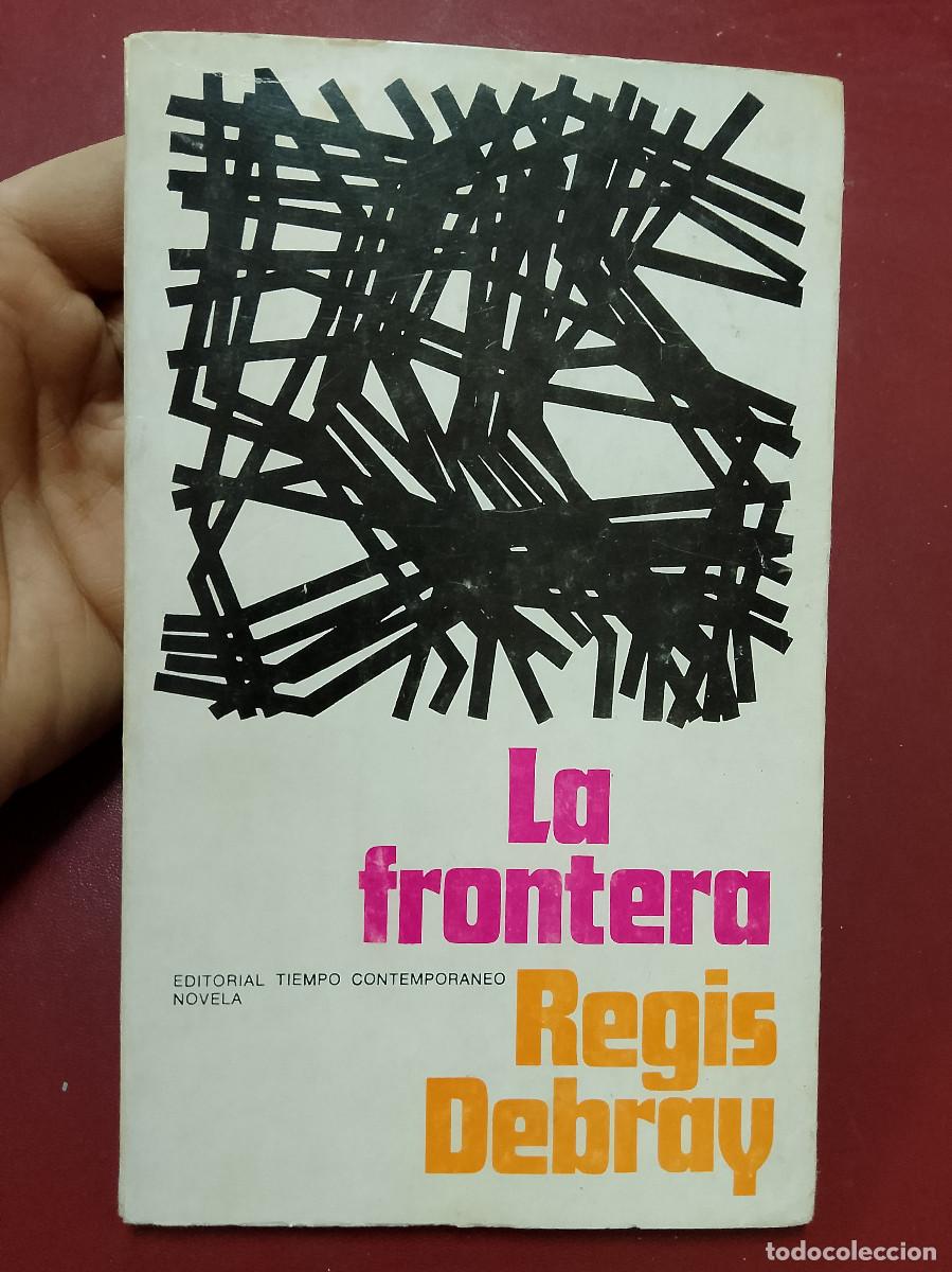 Gebrauchte B&uuml;cher: Regis Debray: La frontera (Editorial Tiempo Contempor&aacute;neo. 1968)