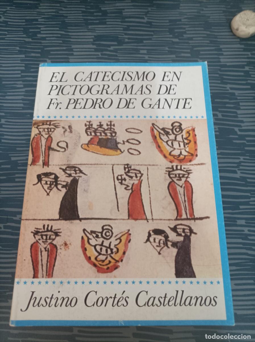 Gebrauchte B&uuml;cher: EL CATECISMO EN PICTOGRAMAS DE FR PEDRO DE GANTE,JUSTINO CORTES CASTELLANOS,1987,500 PAG.