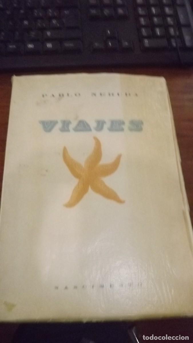 Libros de segunda mano: Viajes.pablo Neruda , Edt nascimiento.Chile 1955 1 Edicion.