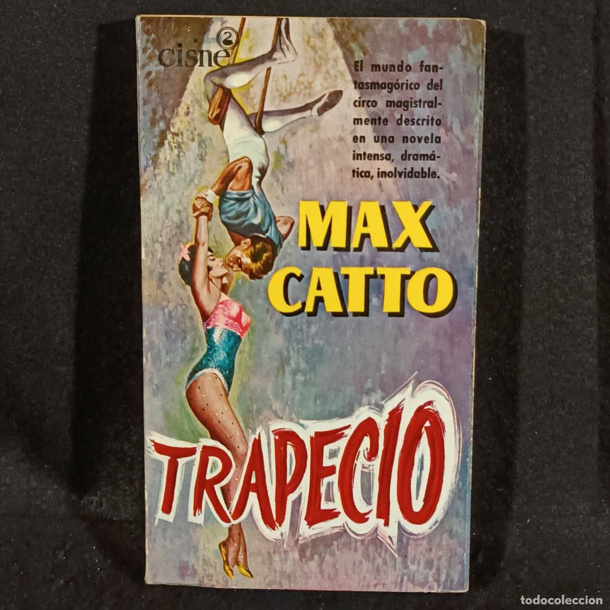 Libros de segunda mano: MAX CATTO - TRAPECIO - EDICIONES CISNE - 1961 / 200 - Foto 1