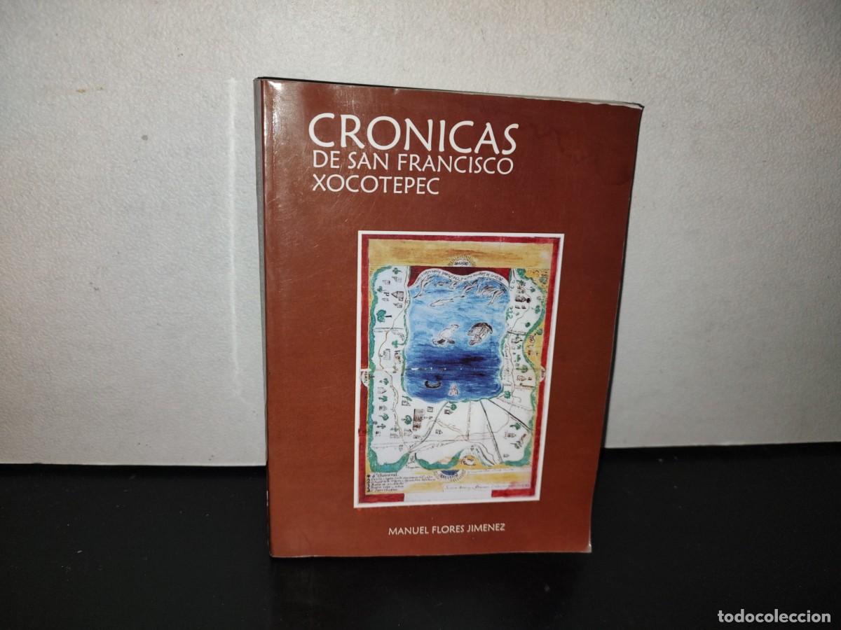 Second hand books: 106- CR&Oacute;NICAS DE SAN FRANCISCO XOCOTEPEC - MANUEL FLORES JIM&Eacute;NEZ - 2006