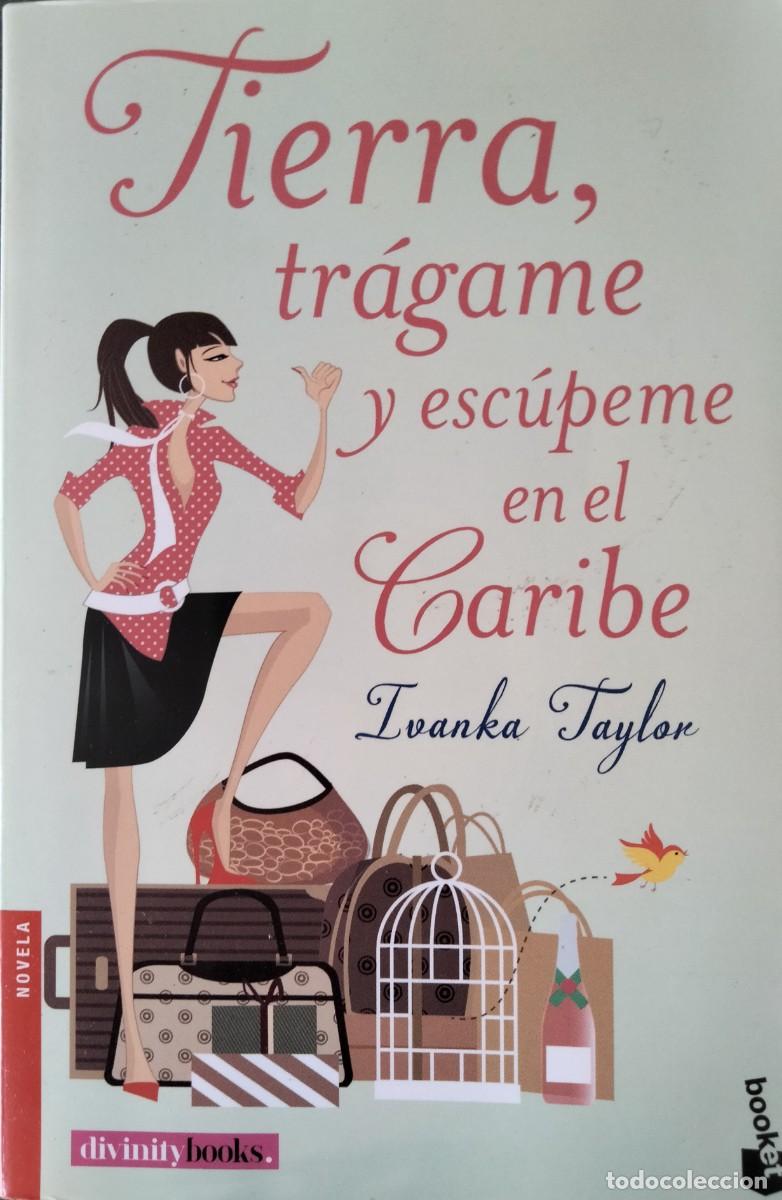 Libros de segunda mano: Ivanka Taylor-Tierra,tr&aacute;game y escupeme en el Caribe.Booklet 2770.2019.