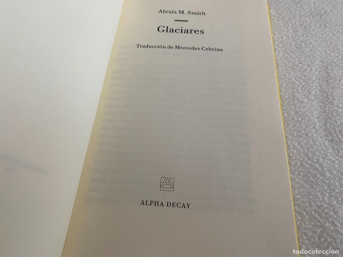 Libros de segunda mano: GLACIARES - ALEXIS SMITH - ALPHA DECAY - Foto 3