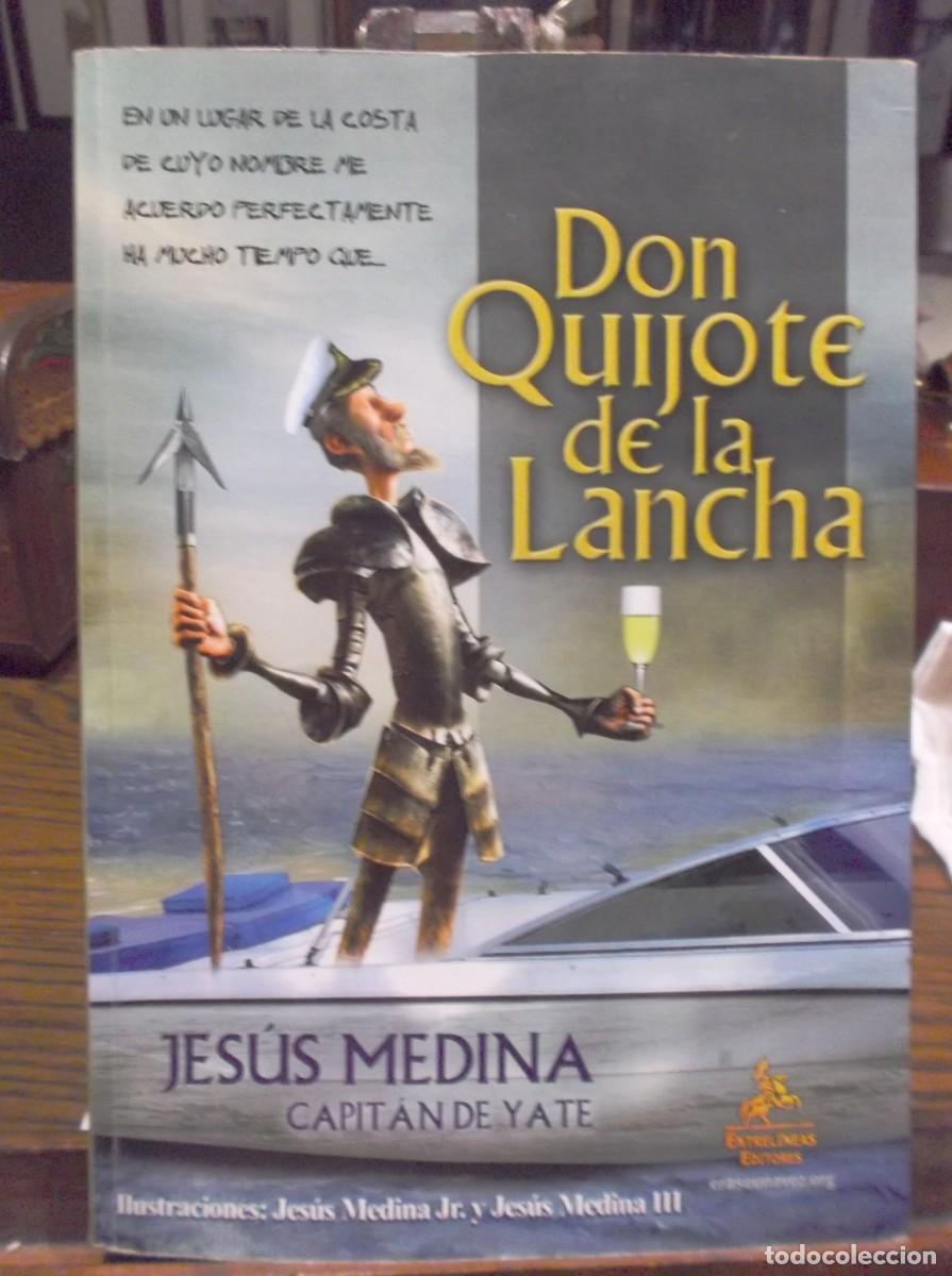 Libri di seconda mano: DON QUIJOTE DE LA LANCHA - 2012 - JESUS MEDINA - CAPITAN DE YATES - 2012.