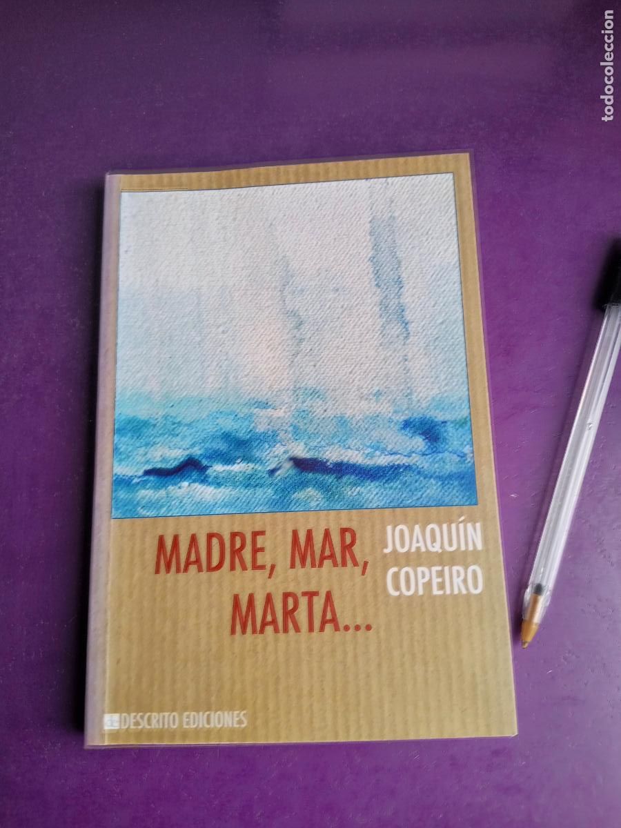 Libri di seconda mano: MADRE, MAR, MARTA - JOAQUIN COPEIRO - DESCRITO 1&ordf; ED 2013 - TAPA BLANDA 237 PAGS,