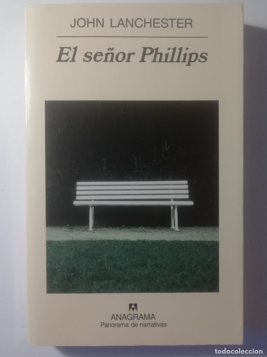Libros de segunda mano: EL SE&Ntilde;OR PHILLIPS - JOHN LANCHESTER - ED. ANAGRAMA 2002 - Foto 1