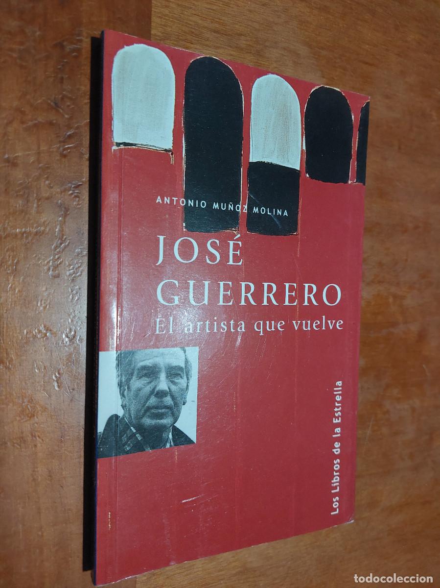 Libros de segunda mano: JOS&Eacute; GUERRERO. ANTONIO MU&Ntilde;OZ MOLINA. EL ARTISTA QUE VUELVE. R&Uacute;STICA. BUEN ESTADO caj. 71