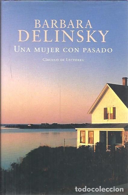 Libros de segunda mano: UNA MUJER CON PASADO BARBARA DELINSKY CIRCULO DE LECTORES - Foto 1