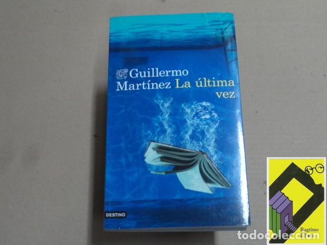 Libros de segunda mano: MARTINEZ, Guillermo: La &uacute;ltima vez - Foto 1