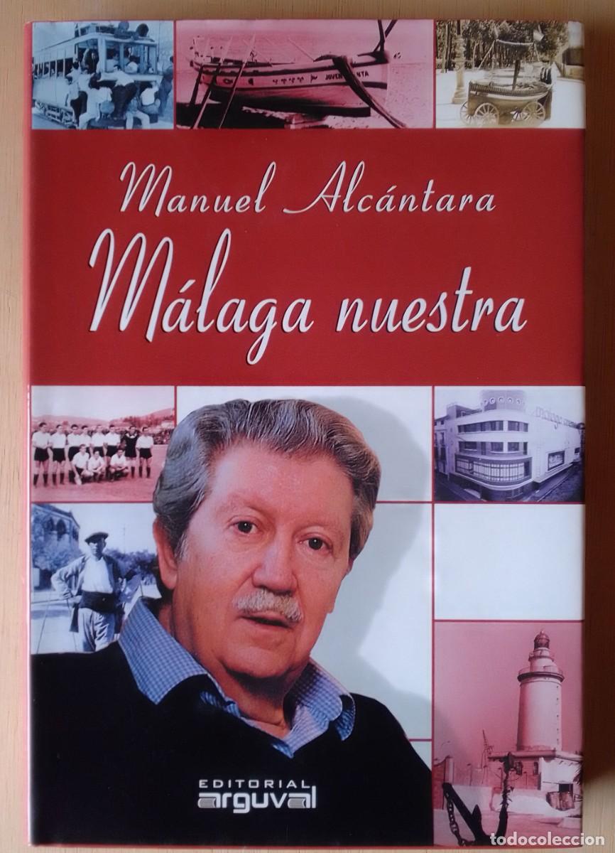 Libros de segunda mano: M&aacute;laga nuestra/Manuel Alc&aacute;ntara - Arguval - Foto 1