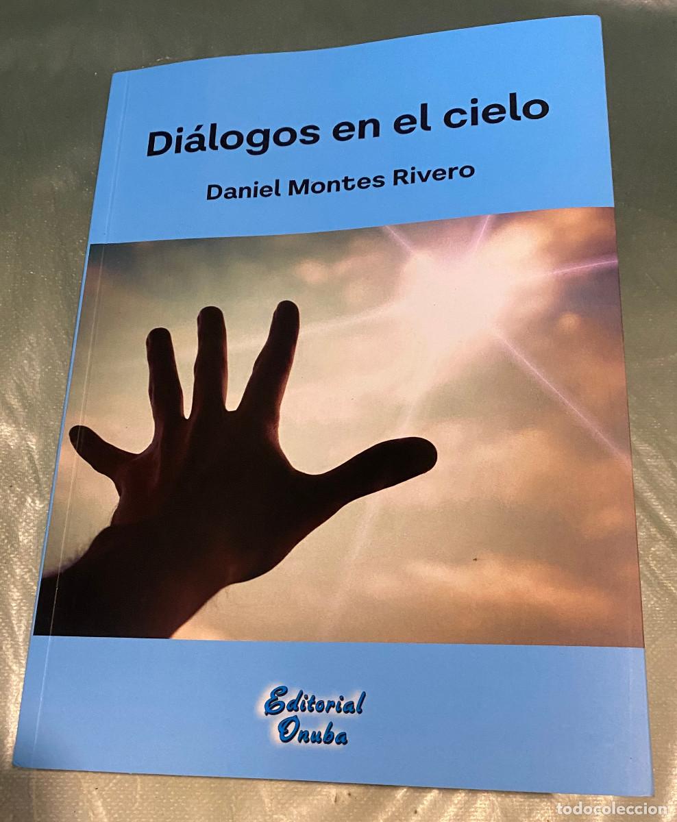 Libros de segunda mano: 'Di&aacute;logos en el cielo', de Daniel Montes Rivero. Novela. Editorial Onuba, Huelva. A&ntilde;o 2024. Nuevo.