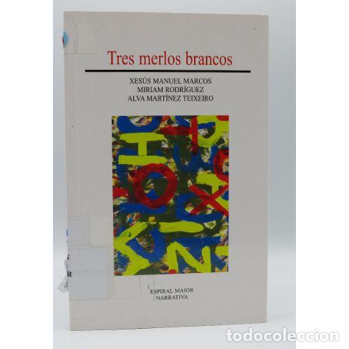 Livros em segunda m&atilde;o: Tres Merlos Brancos - Xesus M. Marcos / Miriam Rodriguez / Alva Martinez Teixeiro - Espiral Maior -