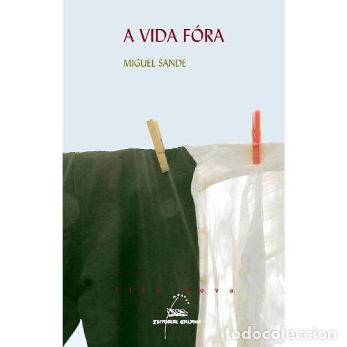 Livros em segunda m&atilde;o: Vida Fora, a - Miguel Sande - Editorial Galaxia - 2011, 1&ordf; ed. - Illa Nova, N&ordm; 13