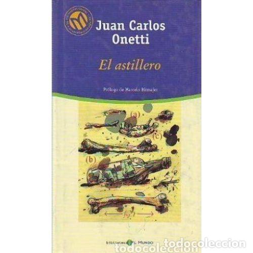 Gebrauchte B&uuml;cher: EL ASTILLERO - Onetti, Juan Carlos (1909-1994) - Sin Especificar