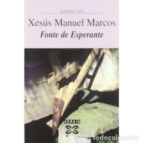 Libri di seconda mano: Fonte de Esperante - Xes&uacute;s Manuel Marcos - Editorial Xerais - 2005, 1&ordf; ed. - Edici&oacute;n Literaria - Nar
