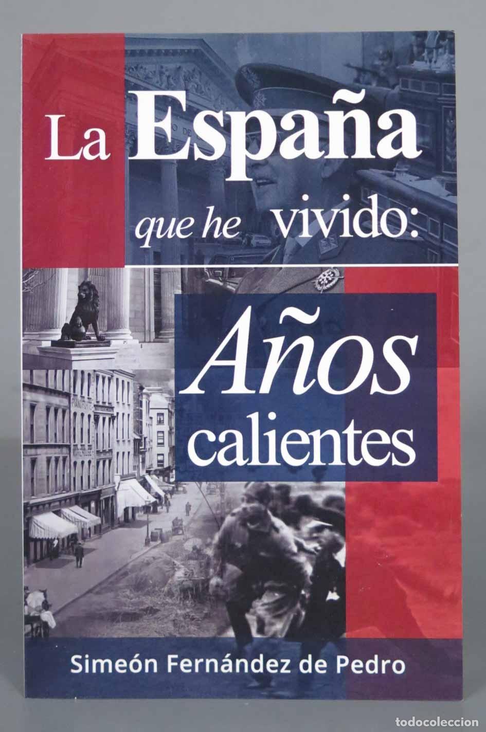 Libros de segunda mano: LA ESPA&Ntilde;A QUE HE VIVIDO, A&Ntilde;OS CALIENTES. SIMEON FERNANDEZ DE PEDRO