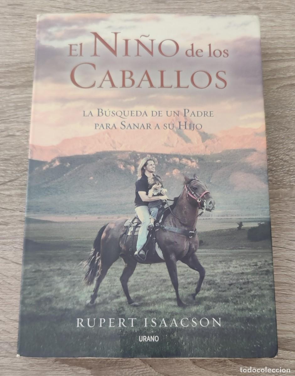 Libros de segunda mano: Libro. El Ni&ntilde;o de los Caballos. La busqueda de un padre para sanar a su hijo.