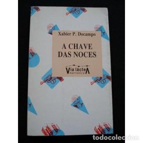 Libri di seconda mano: A Chave Das Noces - Docampo, Xabier P. - V&iacute;a L&aacute;ctea Editorial - Narrativa
