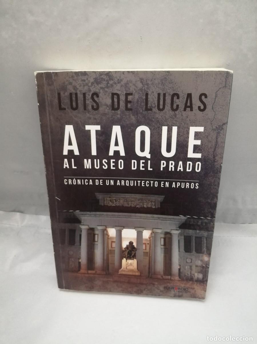 Libros de segunda mano: Ataque al Museo del Prado: Cr&oacute;nica de un arquitecto en apuros (Firma aut&oacute;grafa de autor, 1&ordf; EDICI&Oacute;N)