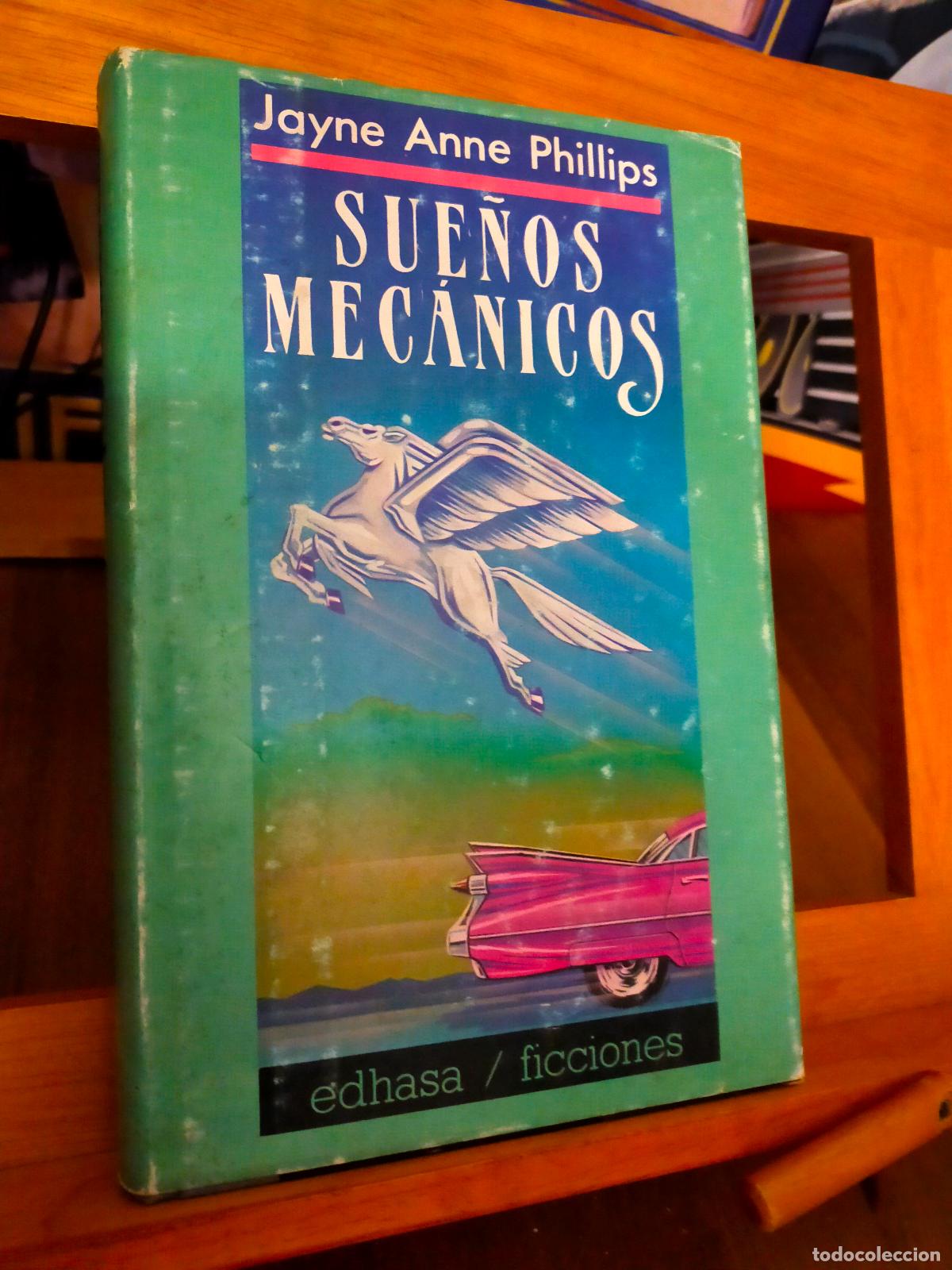 Libros de segunda mano: SUE&Ntilde;OS MEC&Aacute;NICOS. JAYNE ANNE PHILLIPS. EDITORIAL EDHASA - Foto 1