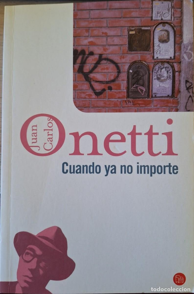 Libros de segunda mano: CUANDO YA NO IMPORTE. - ONETTI, Juan Carlos. - Foto 1