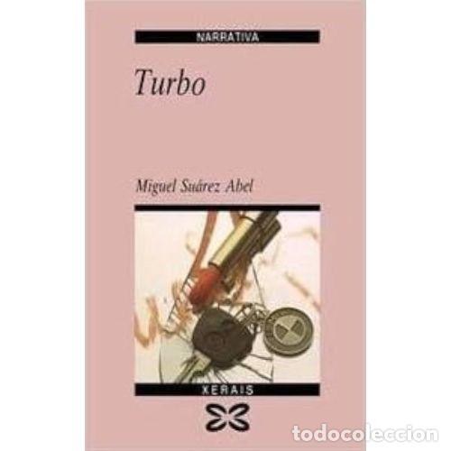 Turbo - Suarez Abel, Miguel - Editorial Xerais - Edici&oacute;n Literaria, 3&ordf; Edici&oacute;n