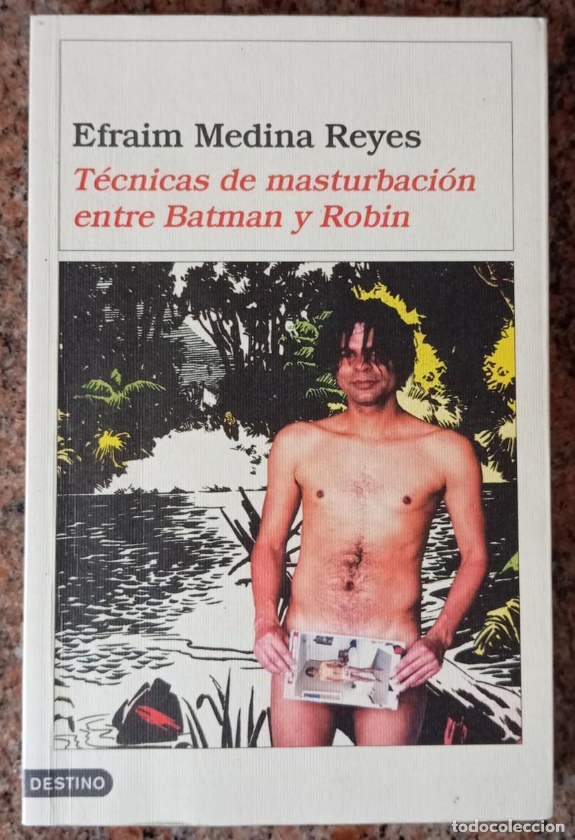 Libros de segunda mano: TECNICAS DE MASTURBACION ENTRE BATMAN Y ROBIN - EFRAIM MEDINA