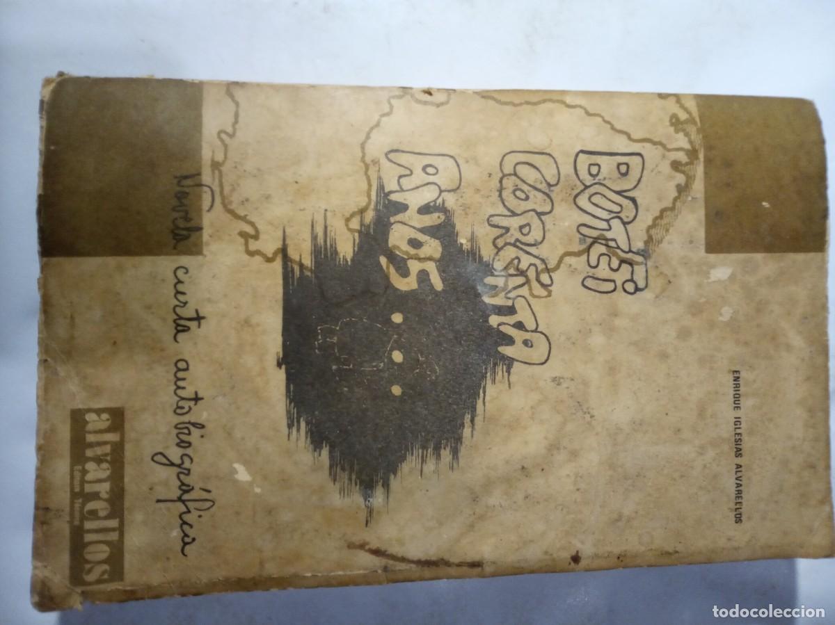 Libros de segunda mano: Dedicado por el autor. Botei corenta anos... E. Iglesias Alvarellos. 1&ordf; ed.