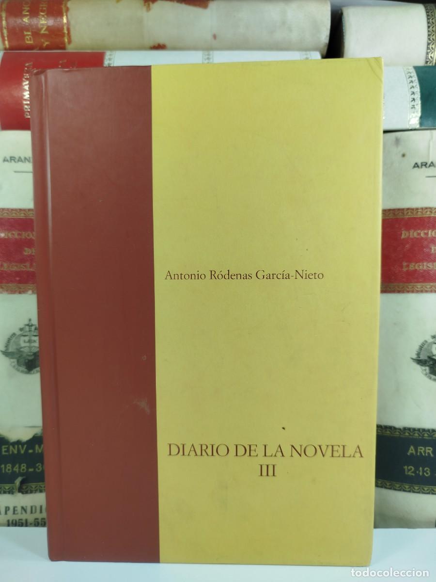 Second hand books: DIARIO DE LA NOVELA III. Antonio R&oacute;denas Garc&iacute;a-Nieto. Fundaci&oacute;n Antonio R&oacute;denas Garc&iacute;a-Nieto, 2007