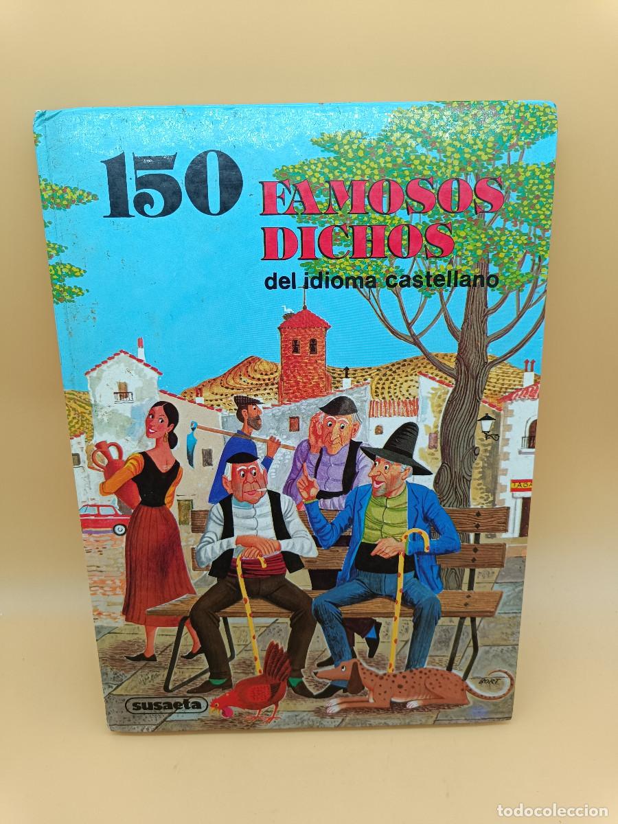 Libros de segunda mano: LIBRO 150 FAMOSOS DICHOS DEL IDIOMA CASTELLANO-LUIS JUNCEDA-1981- SUSAETA EDICIONES