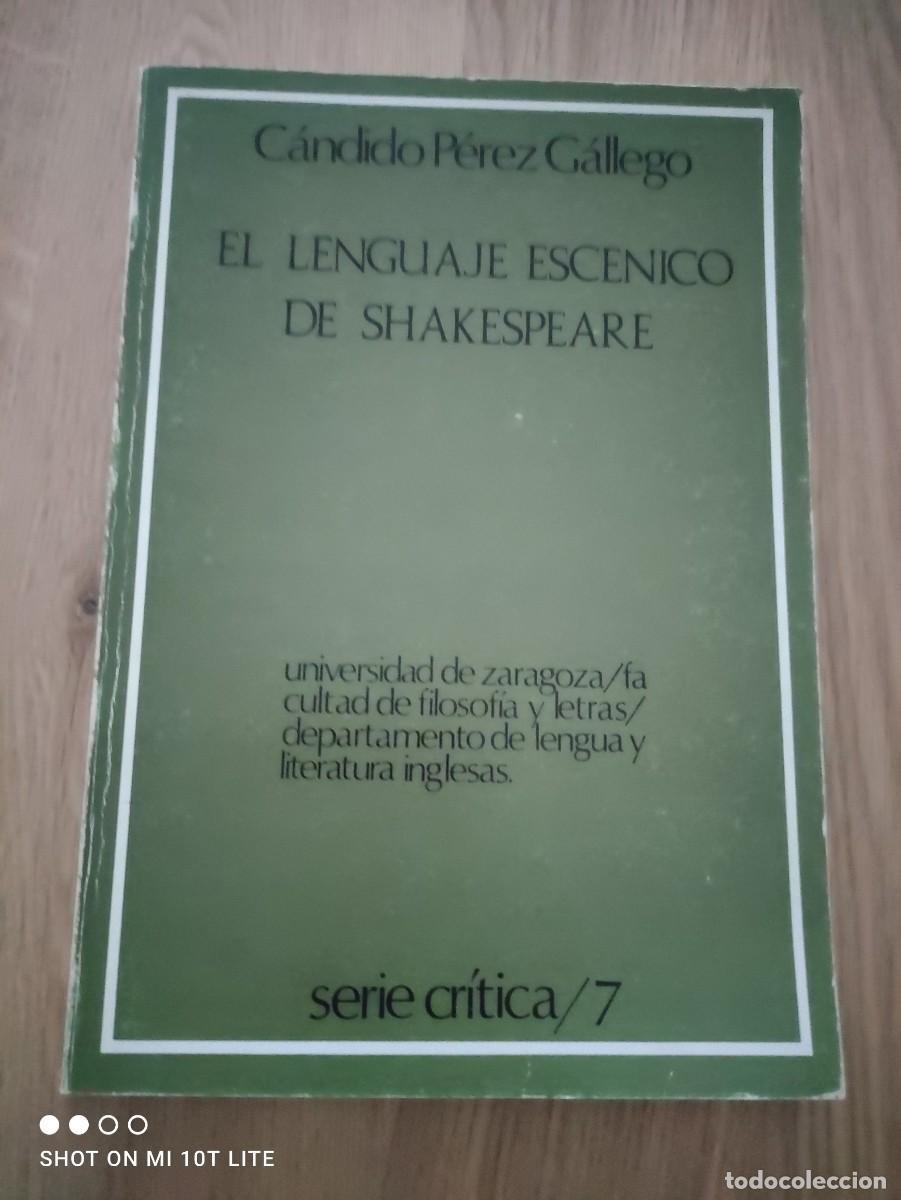 Libros de segunda mano: RARO LIBRO. EL LENGUAJE ESCENICO DE SHAKESPEARE - CANDIDO PEREZ - SERIE CRITICA/7 - 150 PG - 1982.