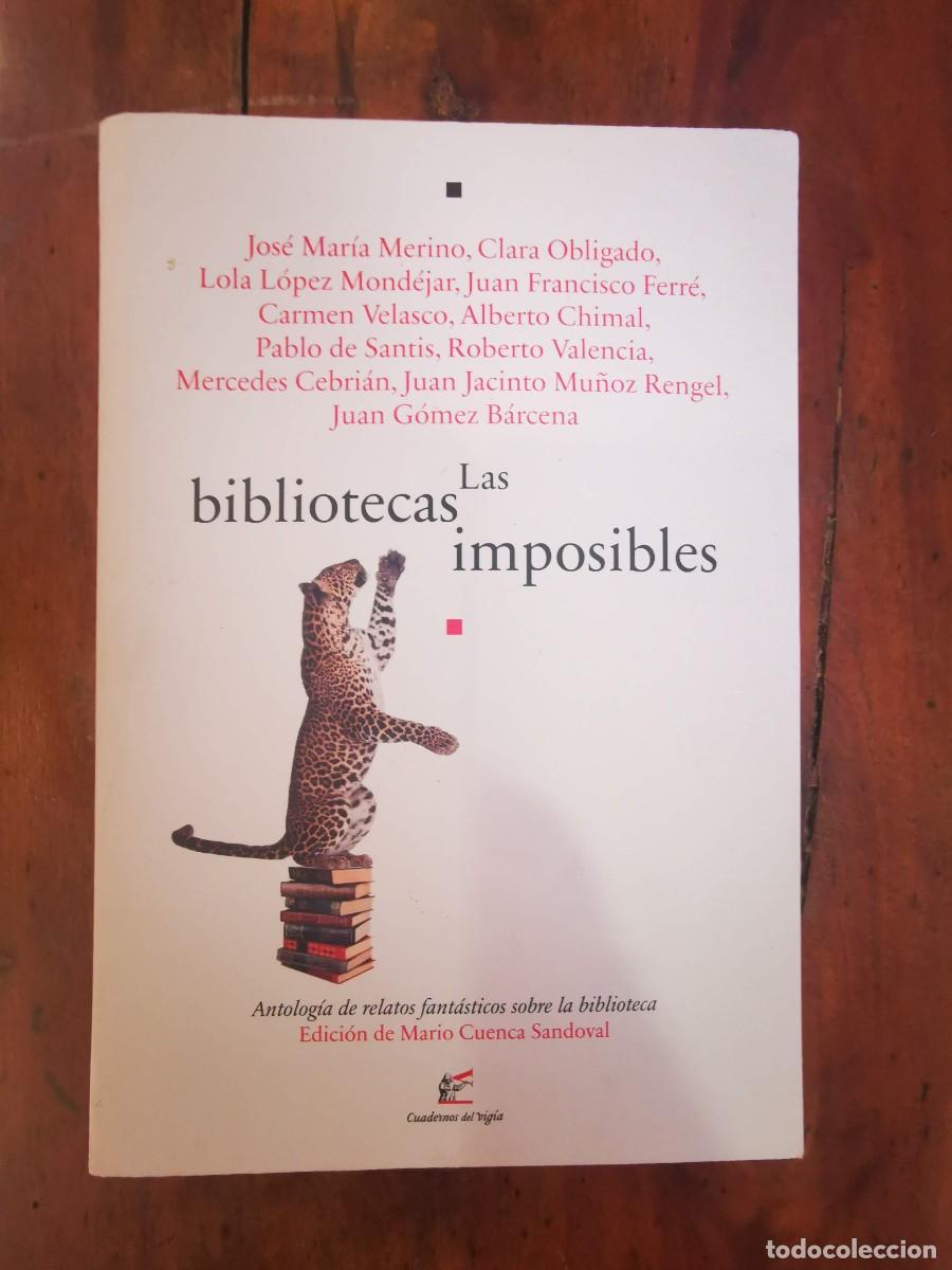 Libri di seconda mano: Las BIBLIOTECAS imposibles: Antolog&iacute;a de relatos fant&aacute;sticos sobre la biblioteca