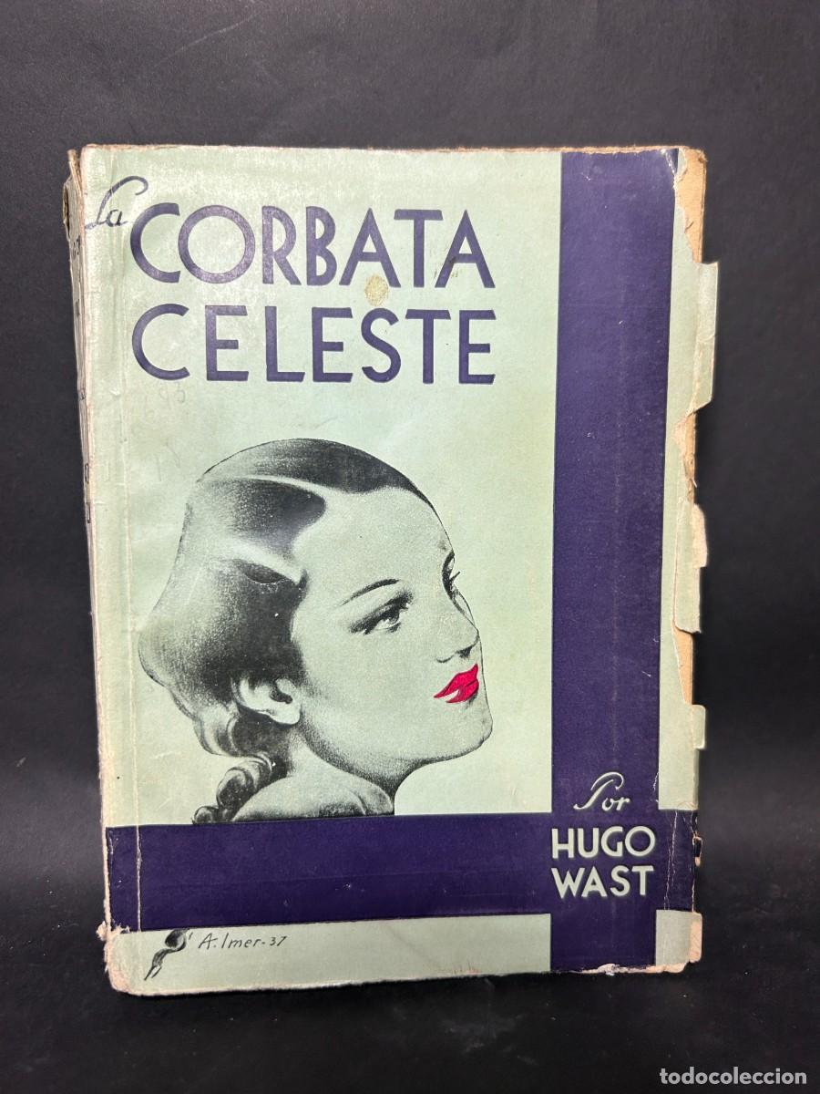 Libros de segunda mano: HUGO WAST - LA CORBATA CELESTE - 1949 - Foto 1