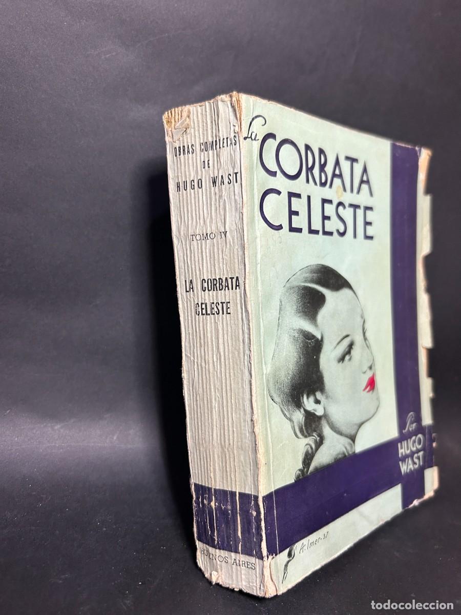 Libros de segunda mano: HUGO WAST - LA CORBATA CELESTE - 1949 - Foto 2