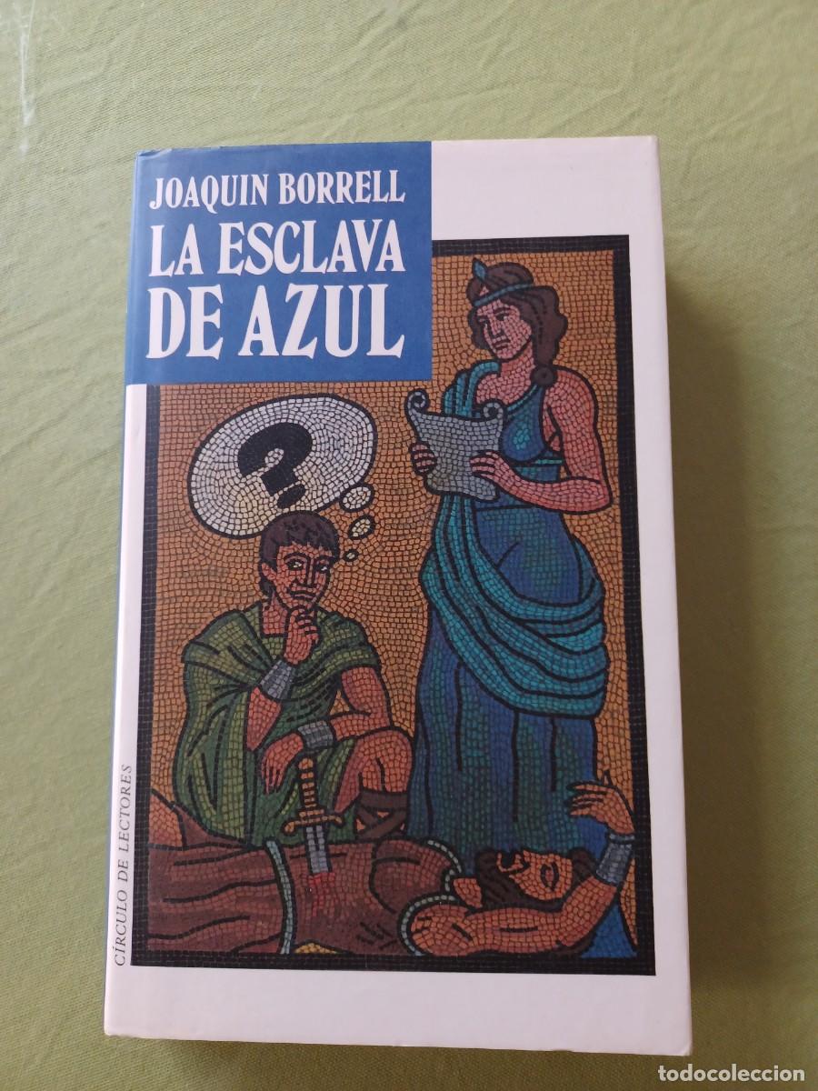 Libros de segunda mano: LA ESCLAVA DE AZUL - JOAQUIN BORRELL - Foto 1