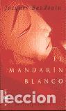 Libros de segunda mano: El mandar&iacute;n blanco. - Baudouin, Jacque. - Foto 1