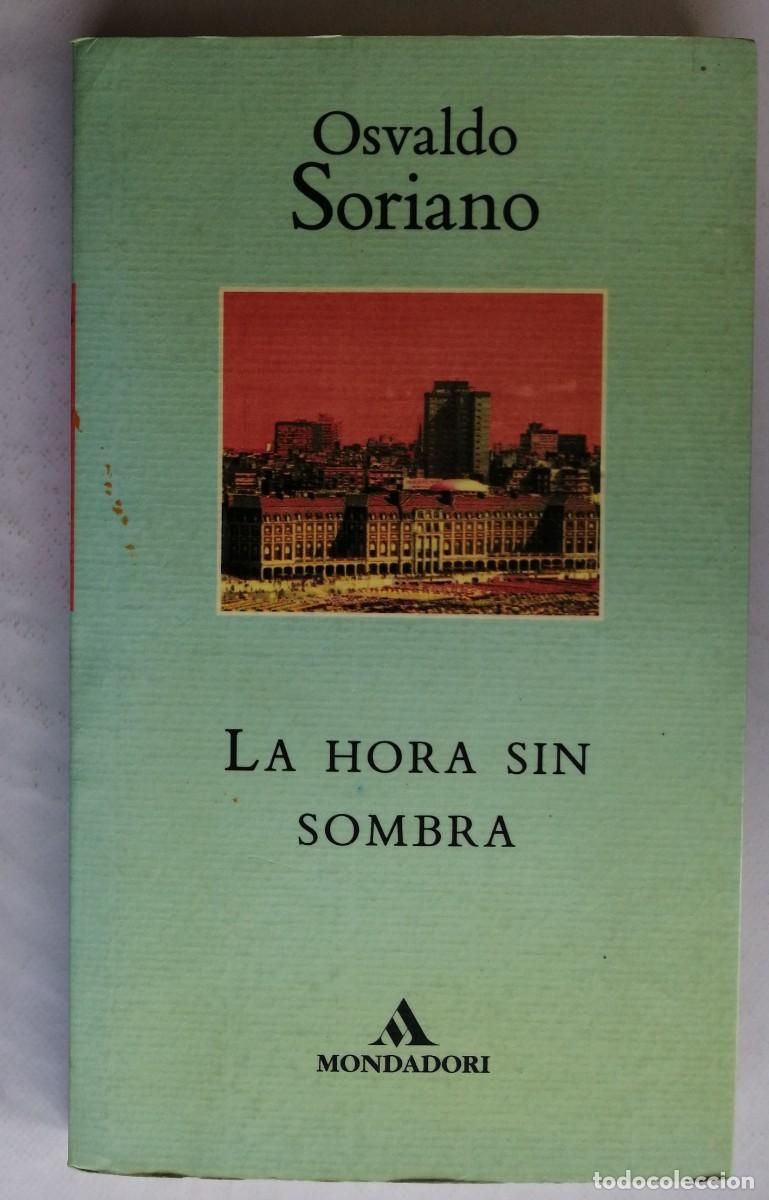 Libri di seconda mano: LA HORA SIN SOMBRA, OSVALDO SORIANO, MONADAORI