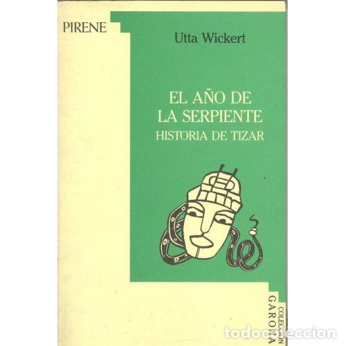Second hand books: El a&ntilde;o de la serpiente: Historia de Tizar - Utta Wickert - Pirene Editorial - Garona, N&ordm; 6