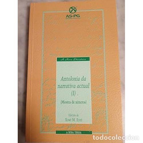 Libri di seconda mano: Antoloxia Da Narrativa Actual i - Xos&eacute; M. Eyr&eacute; - Editorial A Nosa Terra
