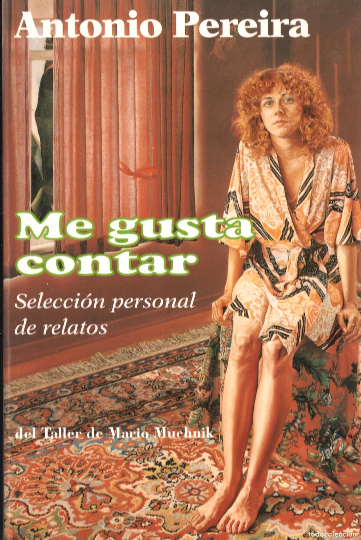 Gebrauchte B&uuml;cher: ANTONIO PEREIRA ME GUSTA CONTAR SELECCI&Oacute;N RELATOS MARIO MUCHNCK 1999 1&ordf; EDICI&Oacute;N ISBN 84-923389-5-9