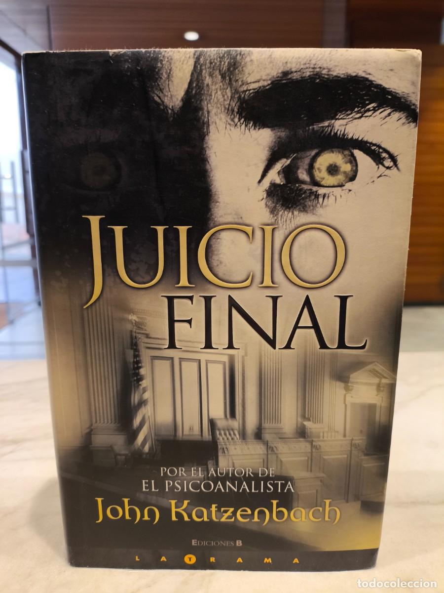 Libros de segunda mano: JUICIO FINAL - JOHN KATZENBACH - EDICIONES B 2006 - Foto 1