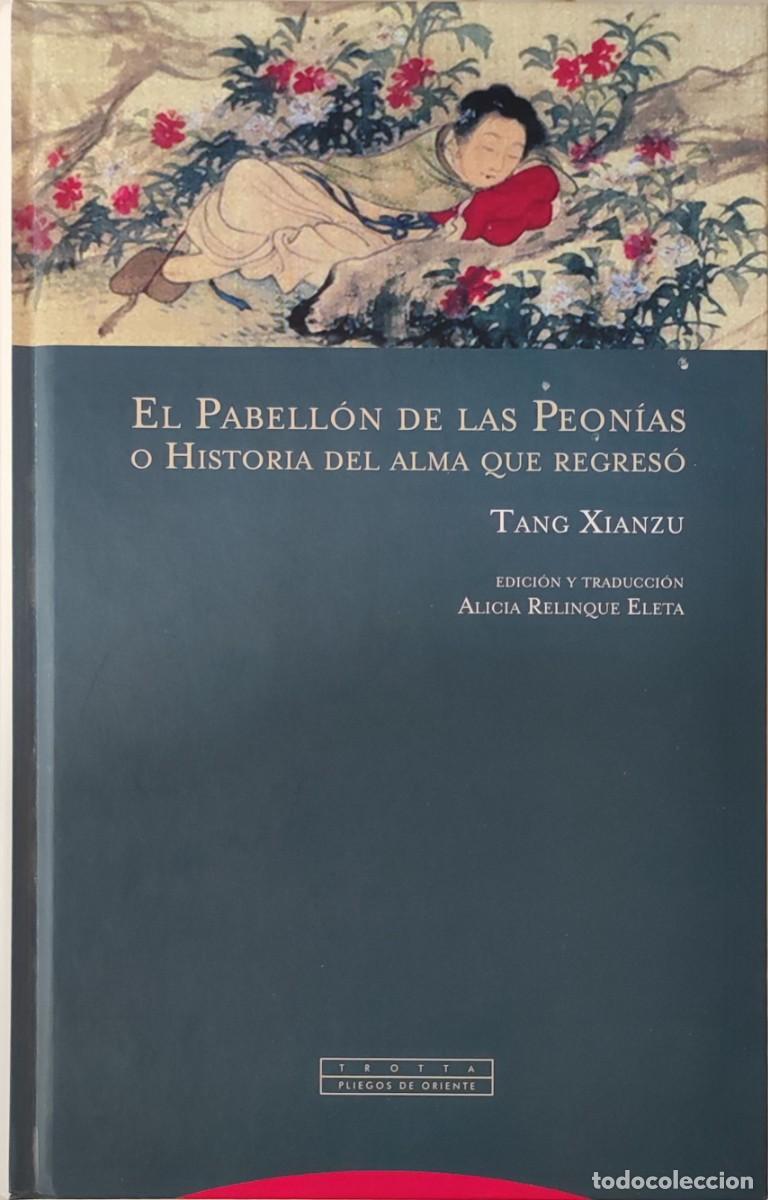 Second hand books: EL PABELL&Oacute;N DE LAS PEON&Iacute;AS O HISTORIA DEL ALMA QUE REGRES&Oacute; / TANG XIANZU. MADRID : TROTTA, 2016.