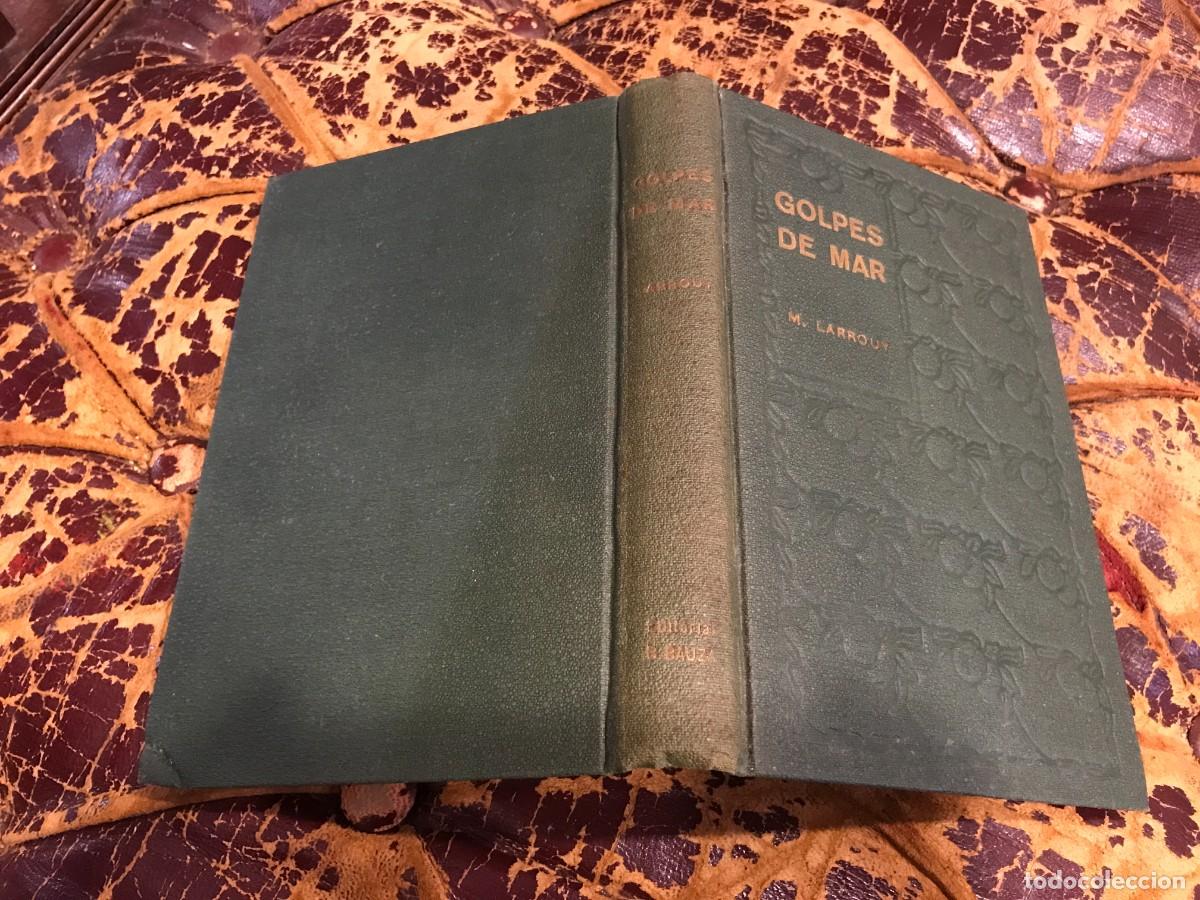 Libros de segunda mano: MAURICIO LARROUY. GOLPES DE MAR. 1927, BARTOLOM&Eacute; BAUZ&Aacute;