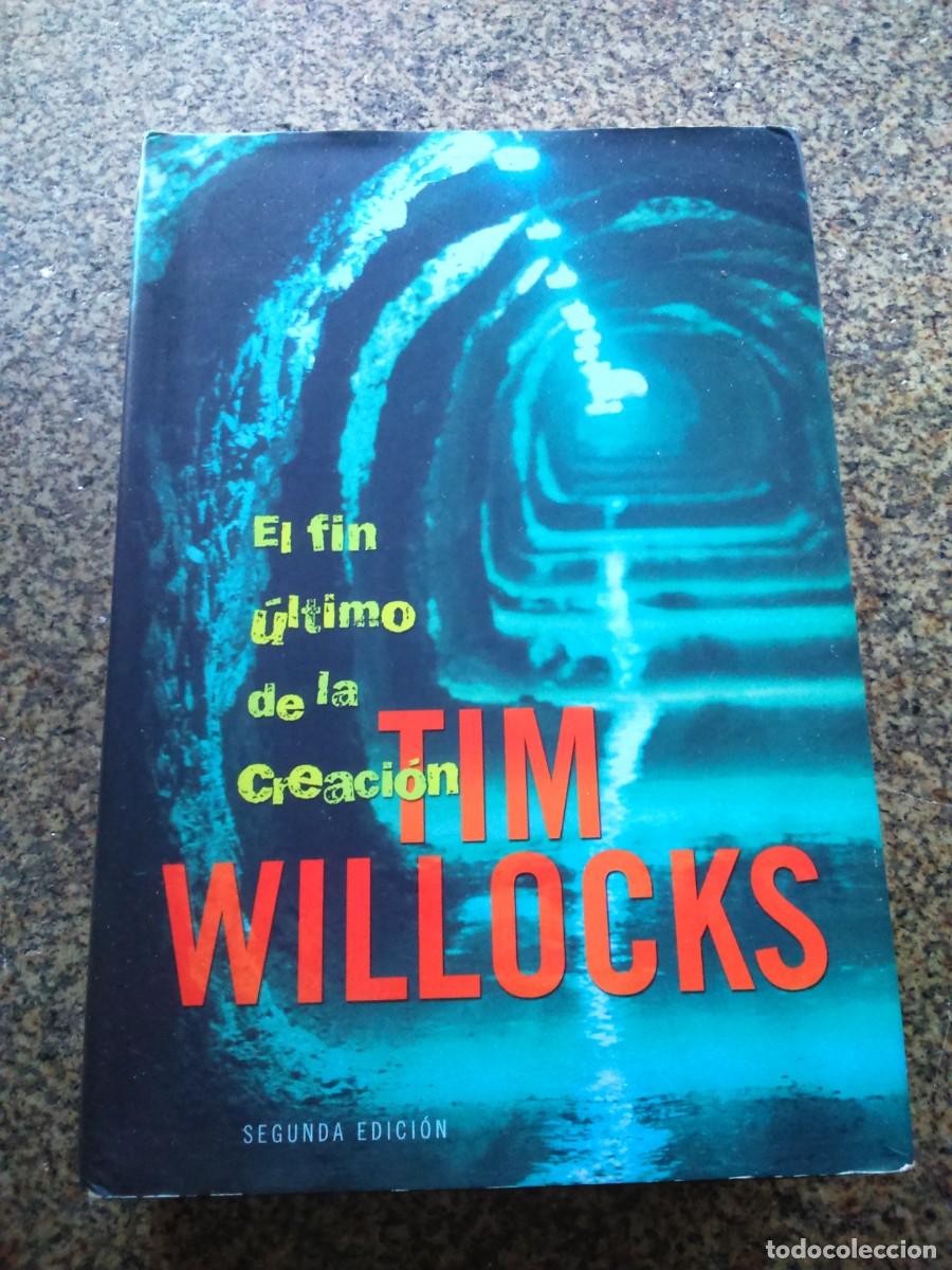 Libros de segunda mano: EL FIN ULTIMO DE LA CREACION -- TIM WILLOCKS -- EDICIONES B -- - Foto 1