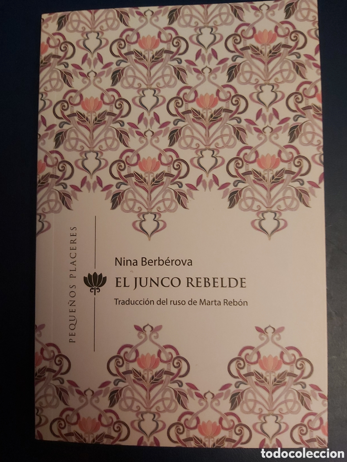 Libros de segunda mano: QUELA LIBRO. EL JUNCO REBELDE NINA BERBEROVA PEQUE&Ntilde;OS PLACERES PRIMERA EDICI&Oacute;N 2022